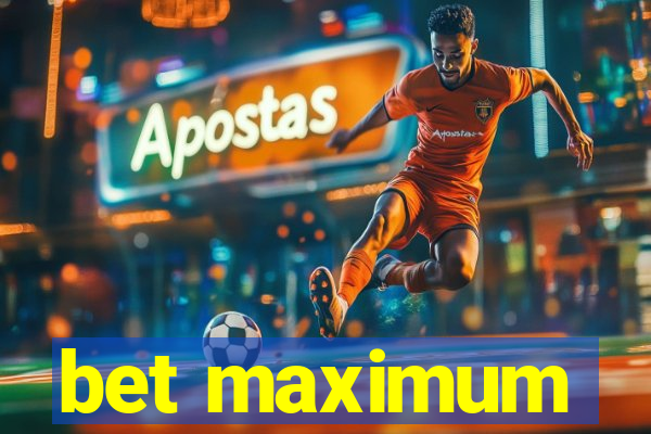 bet maximum